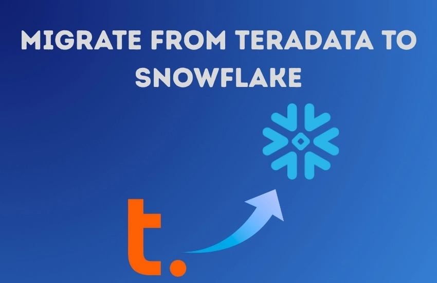 migrate from Teradata to Snowflake